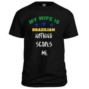My wife is Brazilian nothing scares me funny tshirt brazil roots flag meme S-4XL